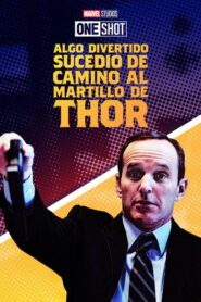 Marvel One-Shot: Algo gracioso sucedió en la búsqueda del Martillo de Thor